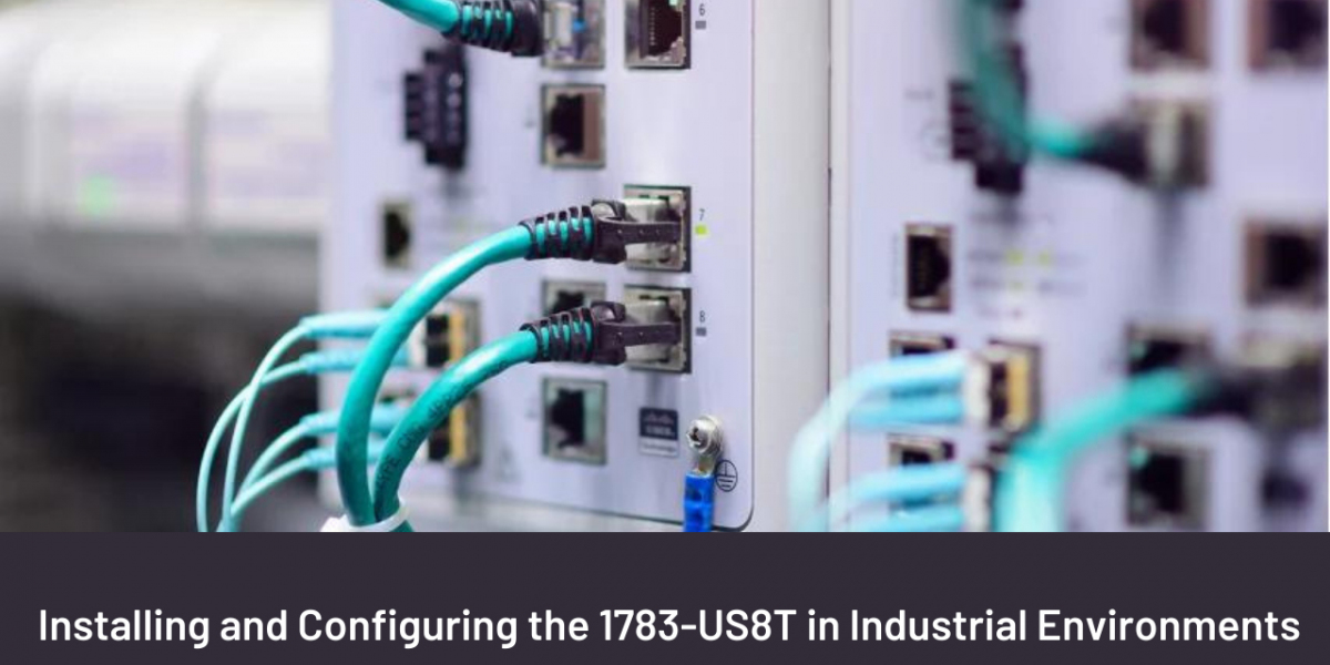 Best Practices for Installing and Configuring the 1783-US8T in Industrial Environments