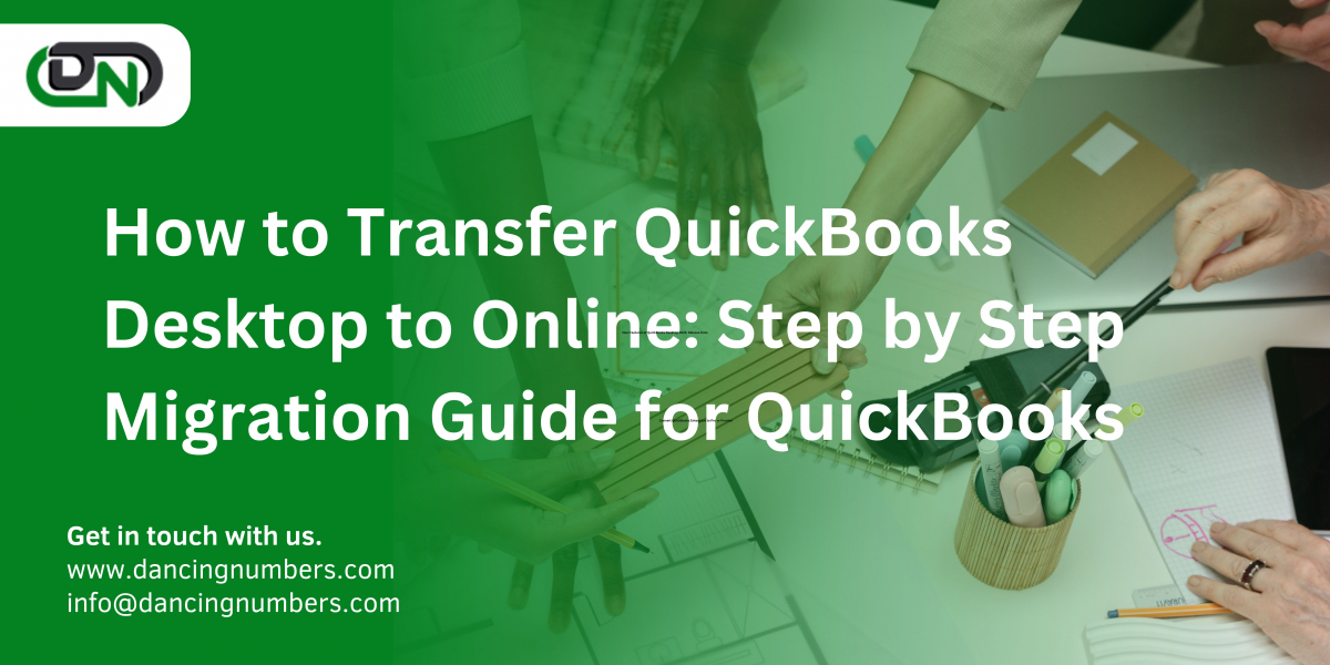How to Transfer QuickBooks Desktop to Online: Step by Step Migration Guide for QuickBooks